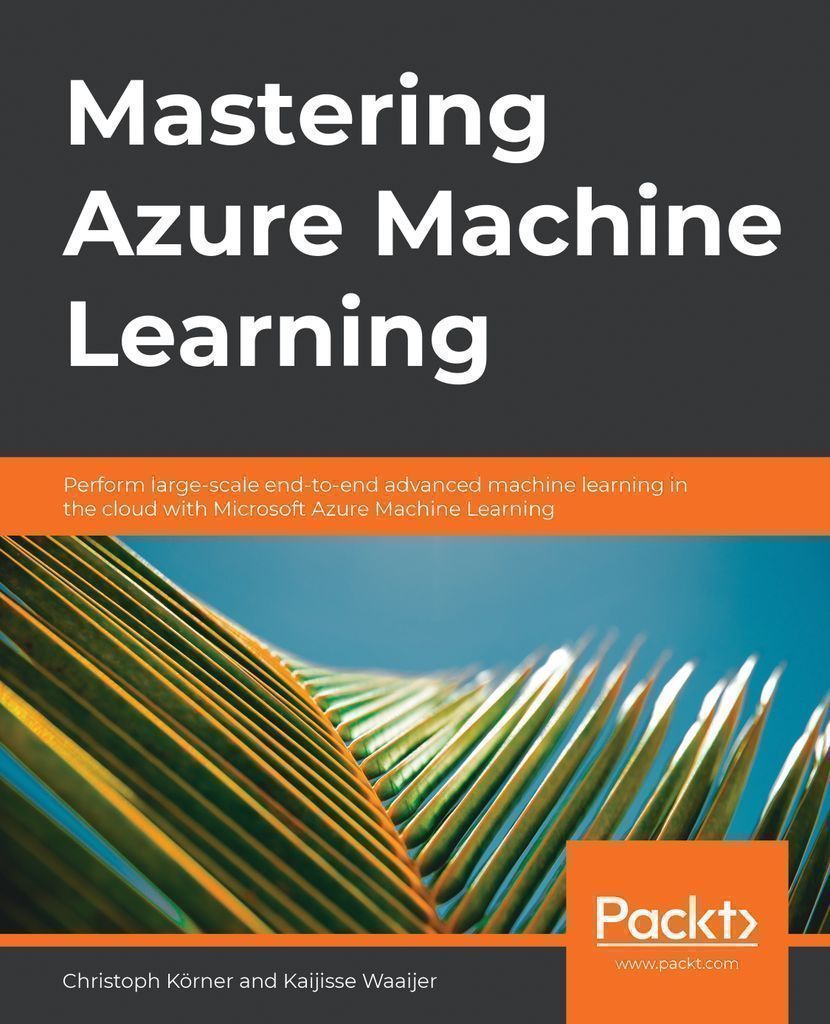 Cover image for Mastering Azure Machine Learning
