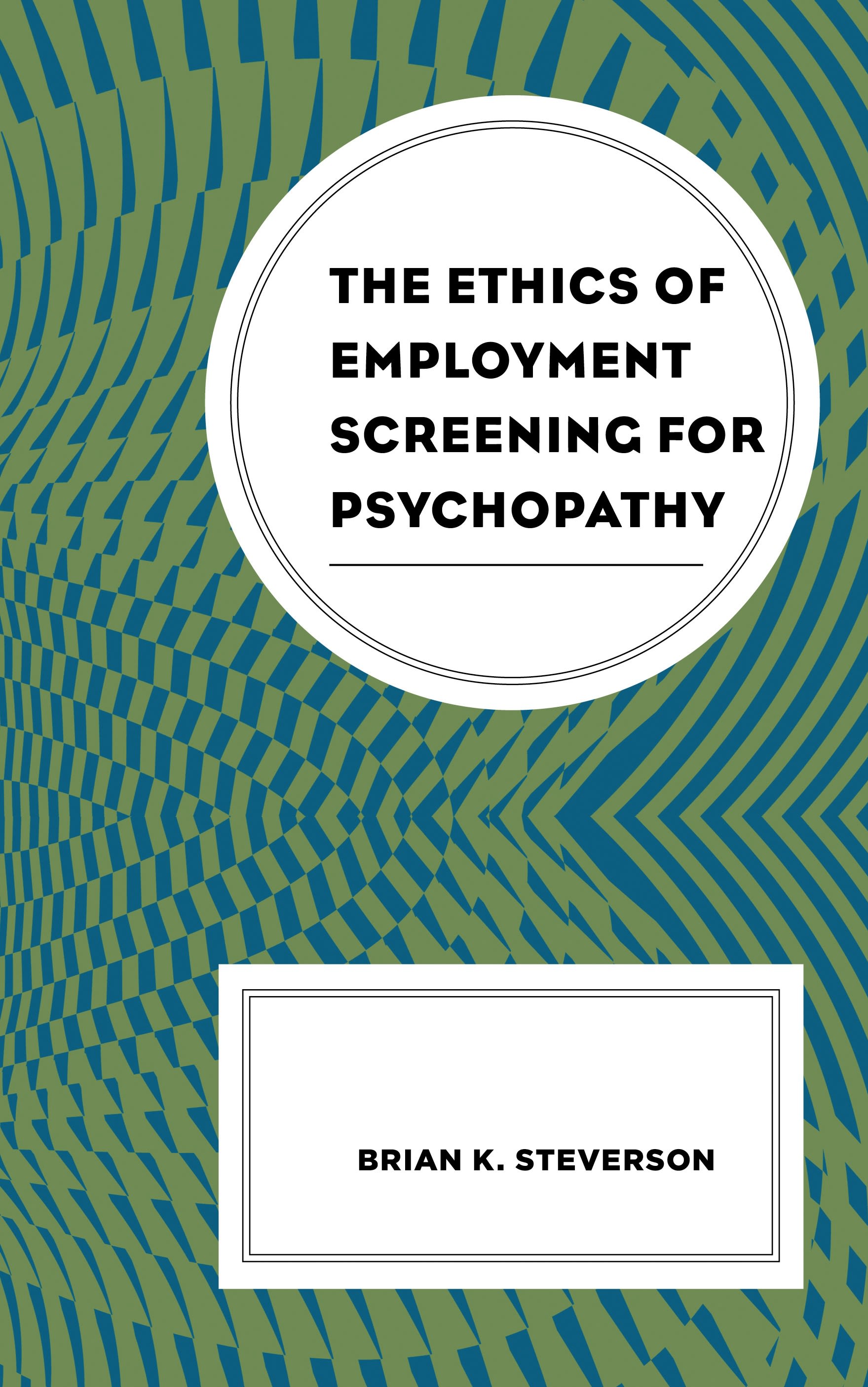 Cover image for The Ethics of Employment Screening for Psychopathy