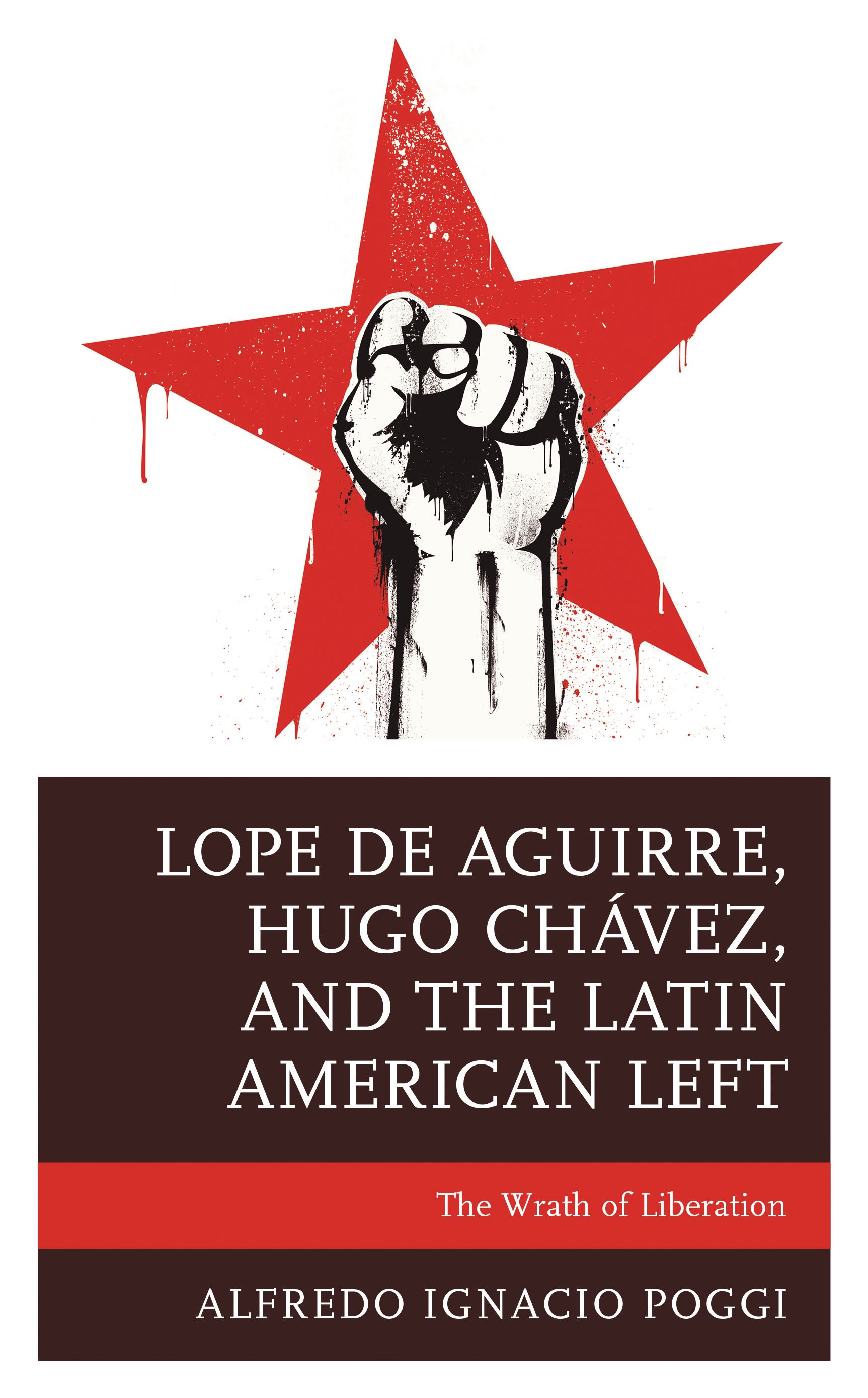 Cover image for Lope de Aguirre, Hugo Chavez, and the Latin American Left