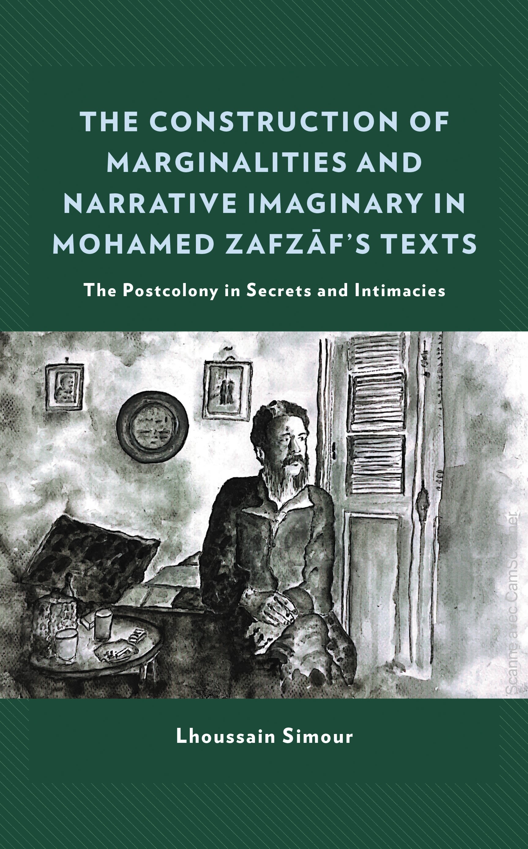 Cover image for The Construction of Marginalities and Narrative Imaginary in Mohamed Zafzafs Texts