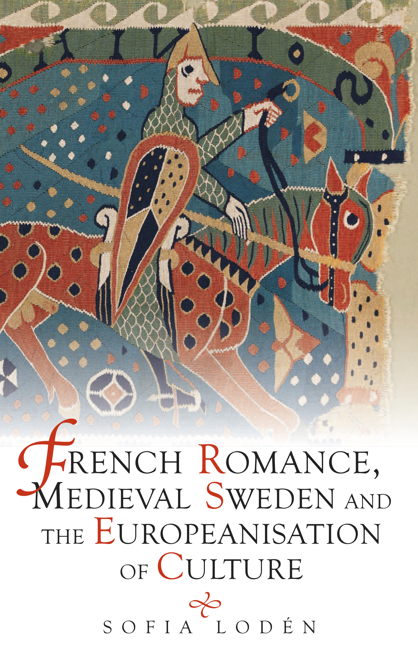 Cover image for French Romance, Medieval Sweden and the Europeanisation of Culture