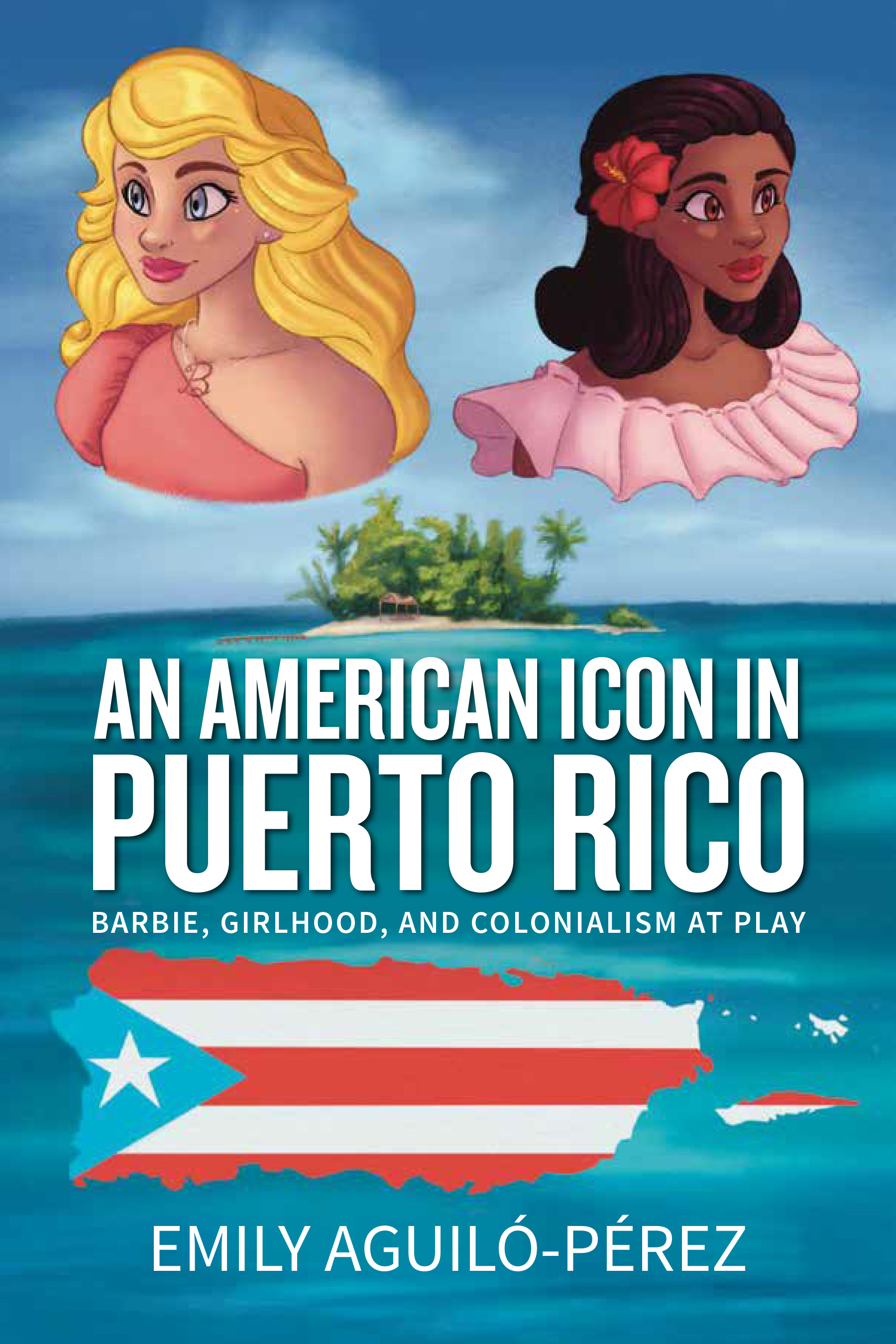 An American Icon in Puerto Rico by: Emily R. Aguiló-Pérez - 9781800733879 |  RedShelf