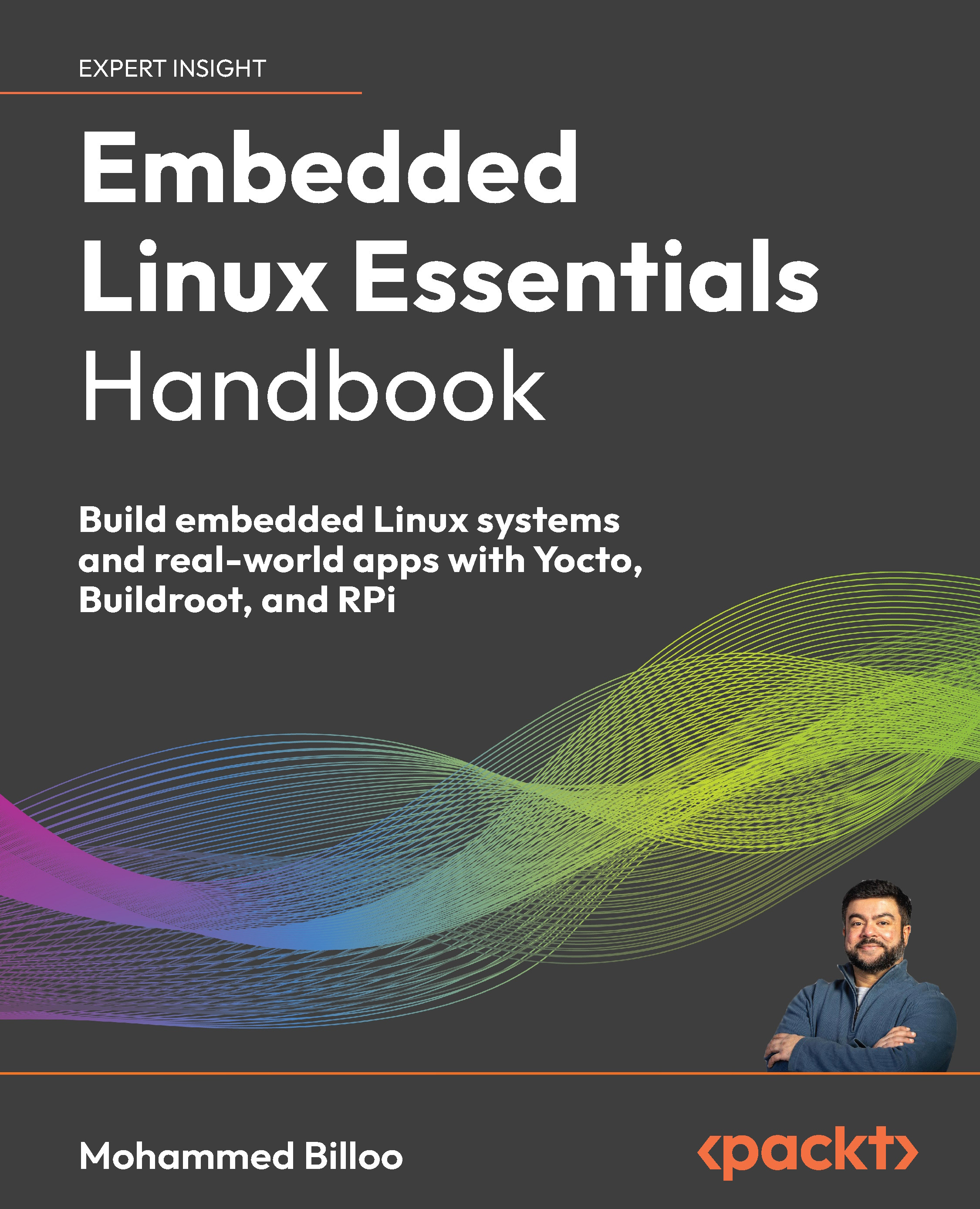 The Linux Handbook Embedded Linux Essentials Handbook by Mohammed Billoo