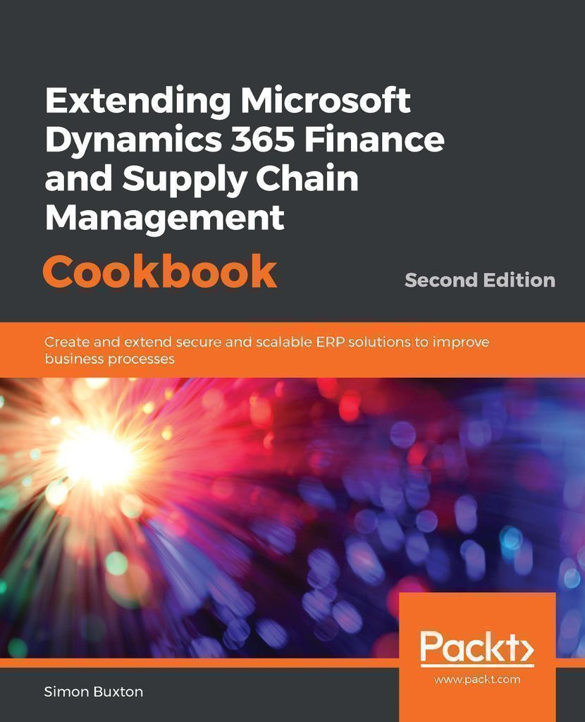 Cover image for Extending Microsoft Dynamics 365 Finance and Supply Chain Management Cookbook