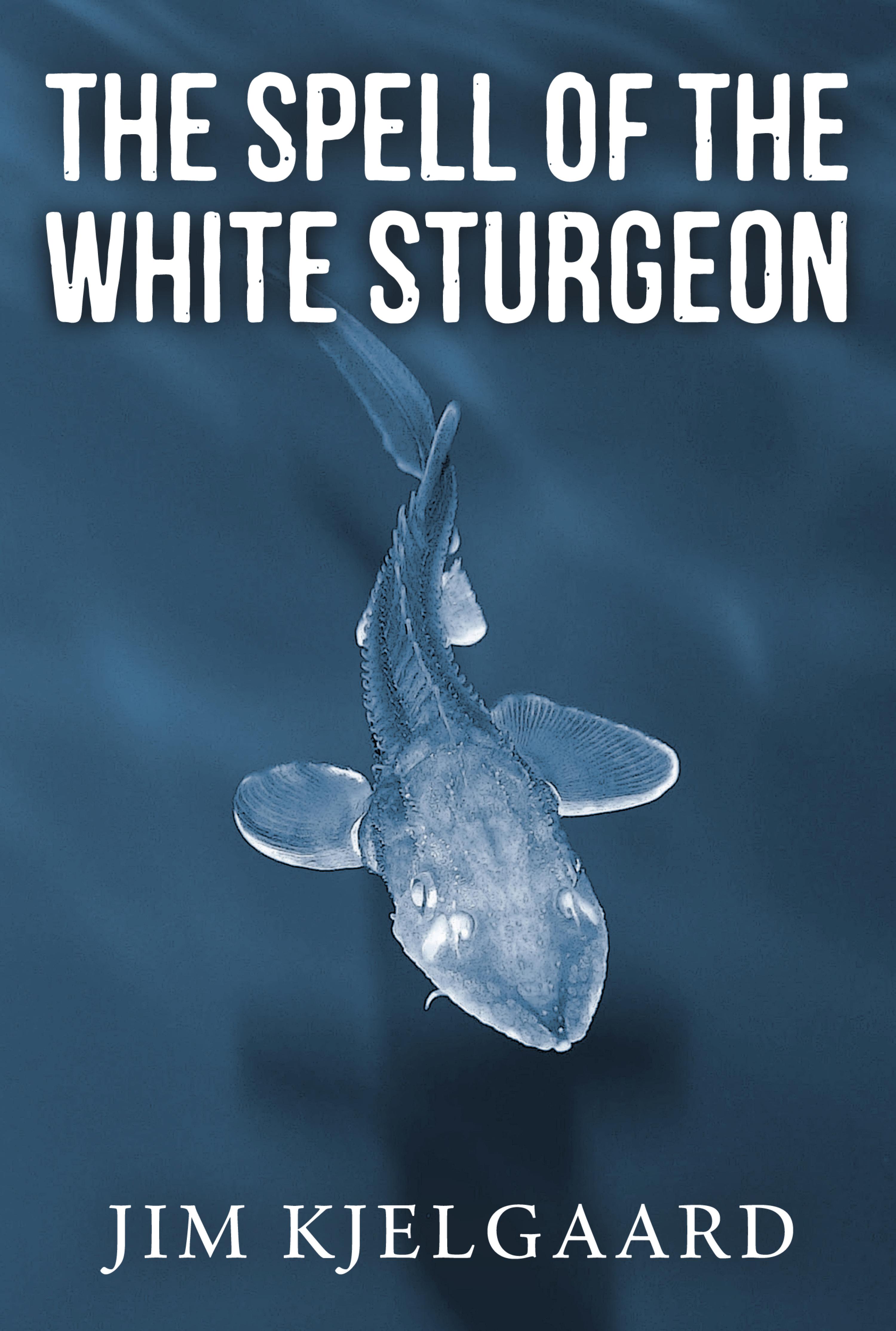 Cover image for The Spell of the White Sturgeon