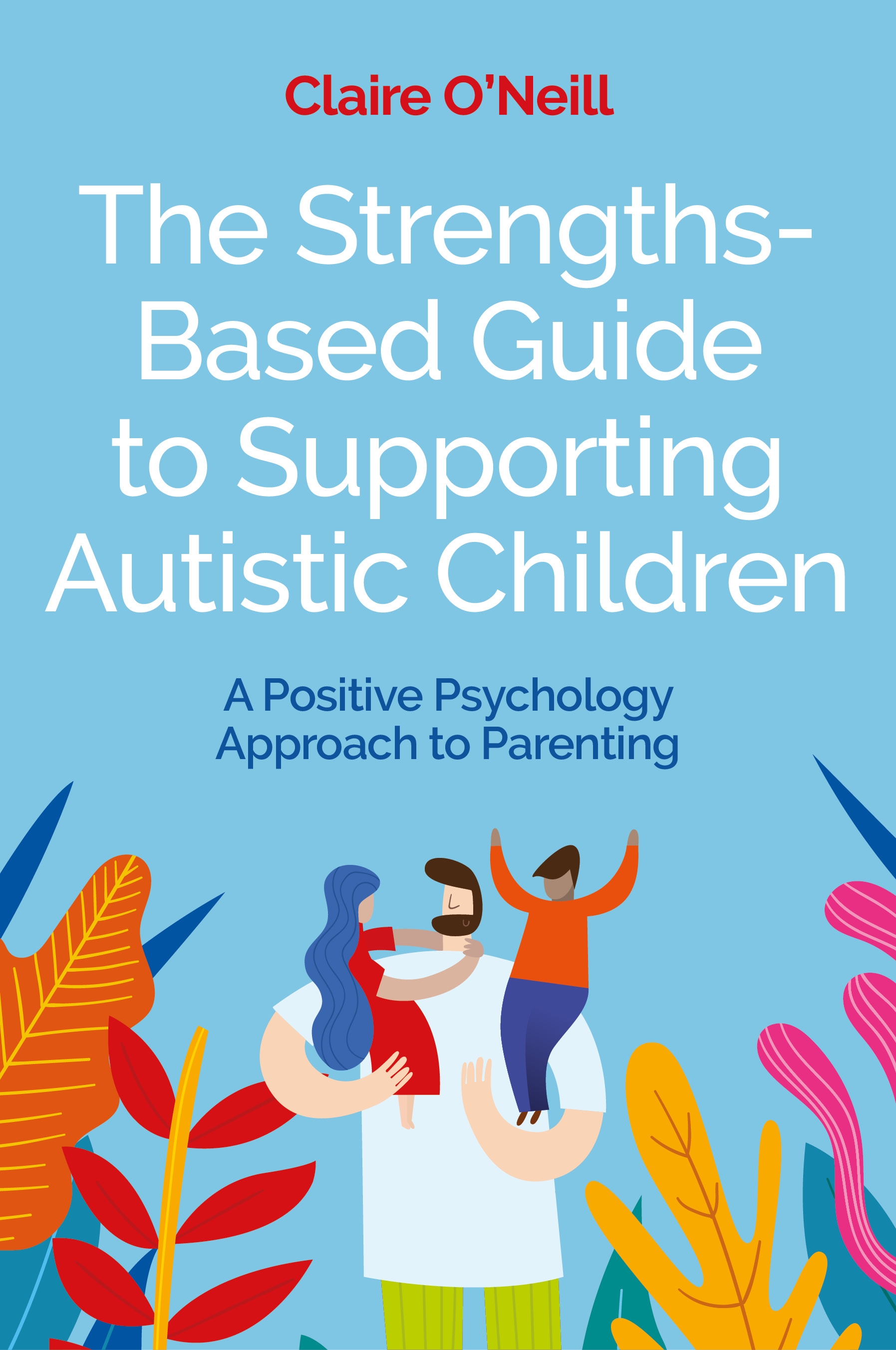 Cover image for The Strengths-Based Guide to Supporting Autistic Children