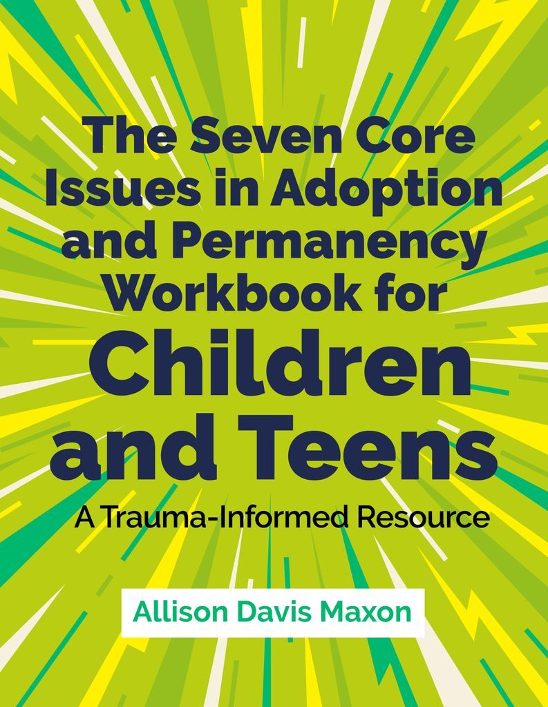 Cover image for The Seven Core Issues in Adoption and Permanency Workbook for Children and Teens