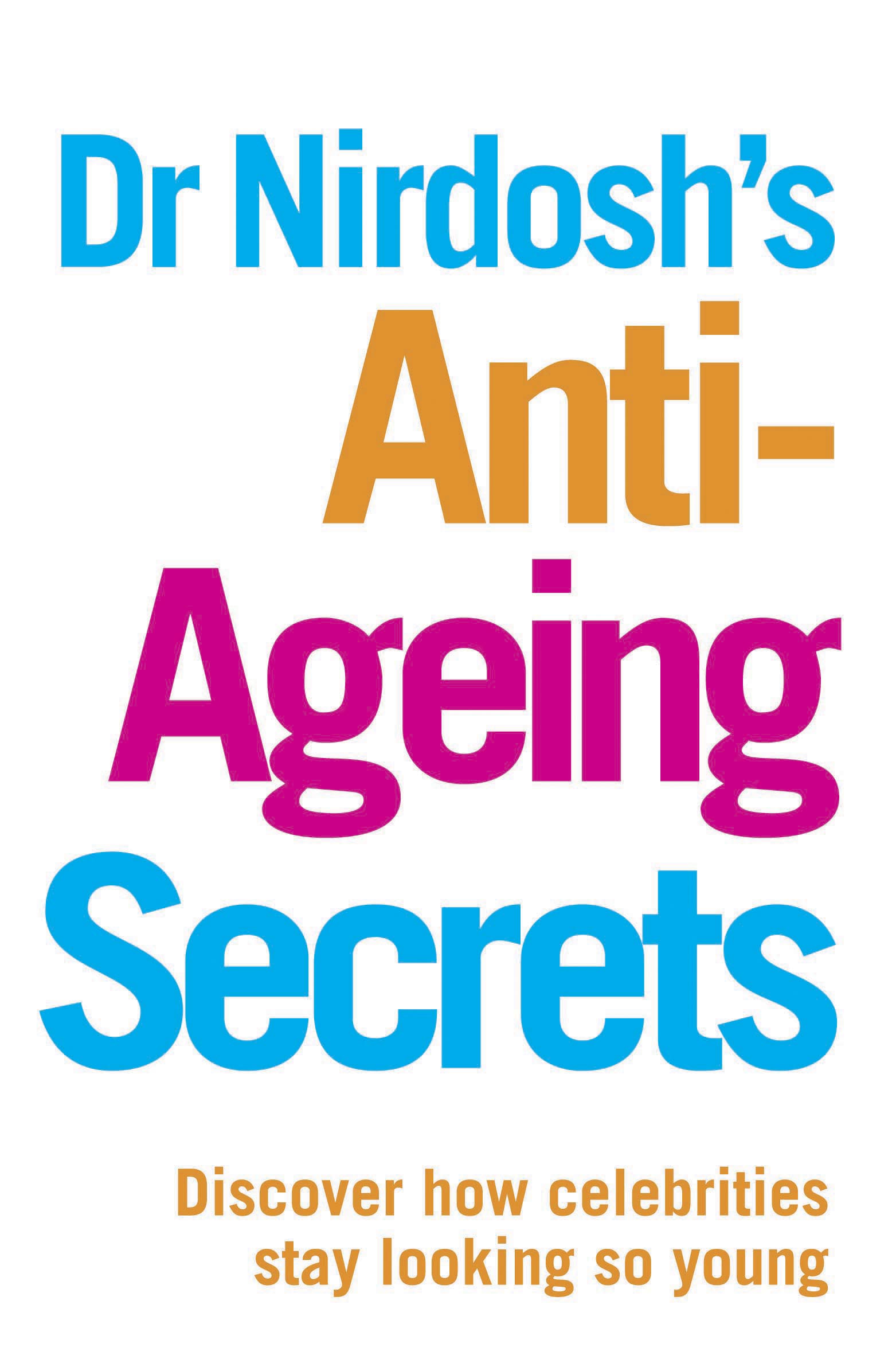 Cover image for Dr Nirdosh's Anti-Ageing Secrets