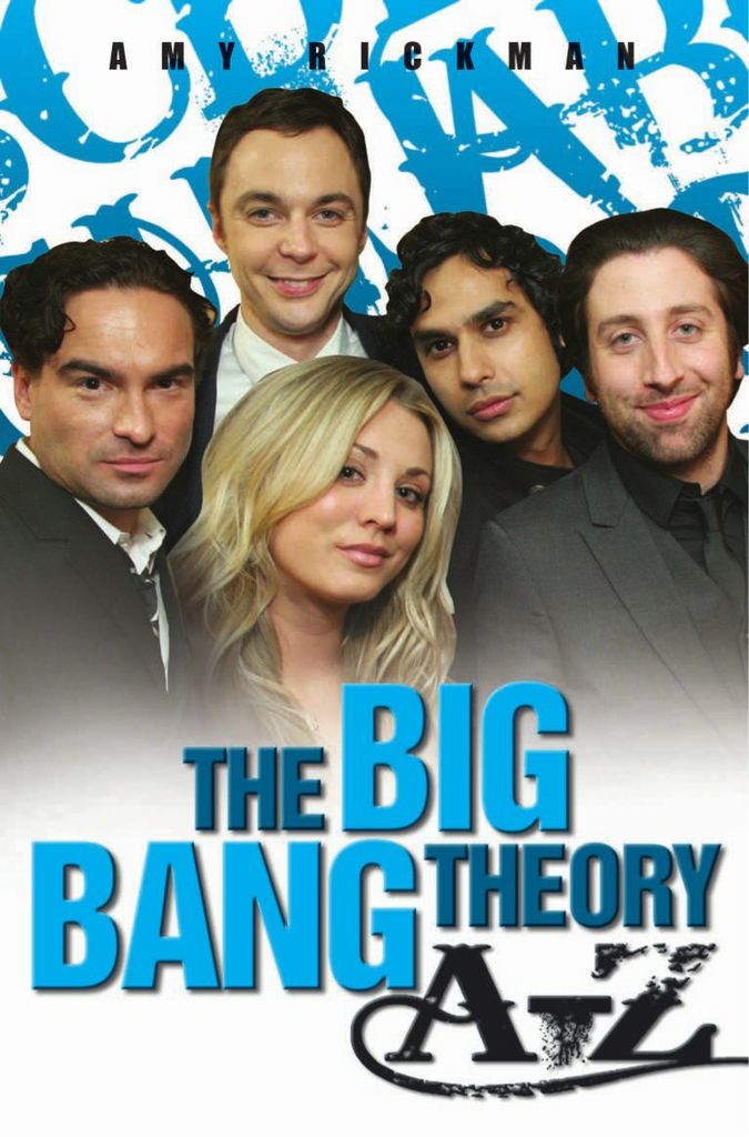 An Independent, Amazing, Unofficial A-Z of The Big Bang Theory