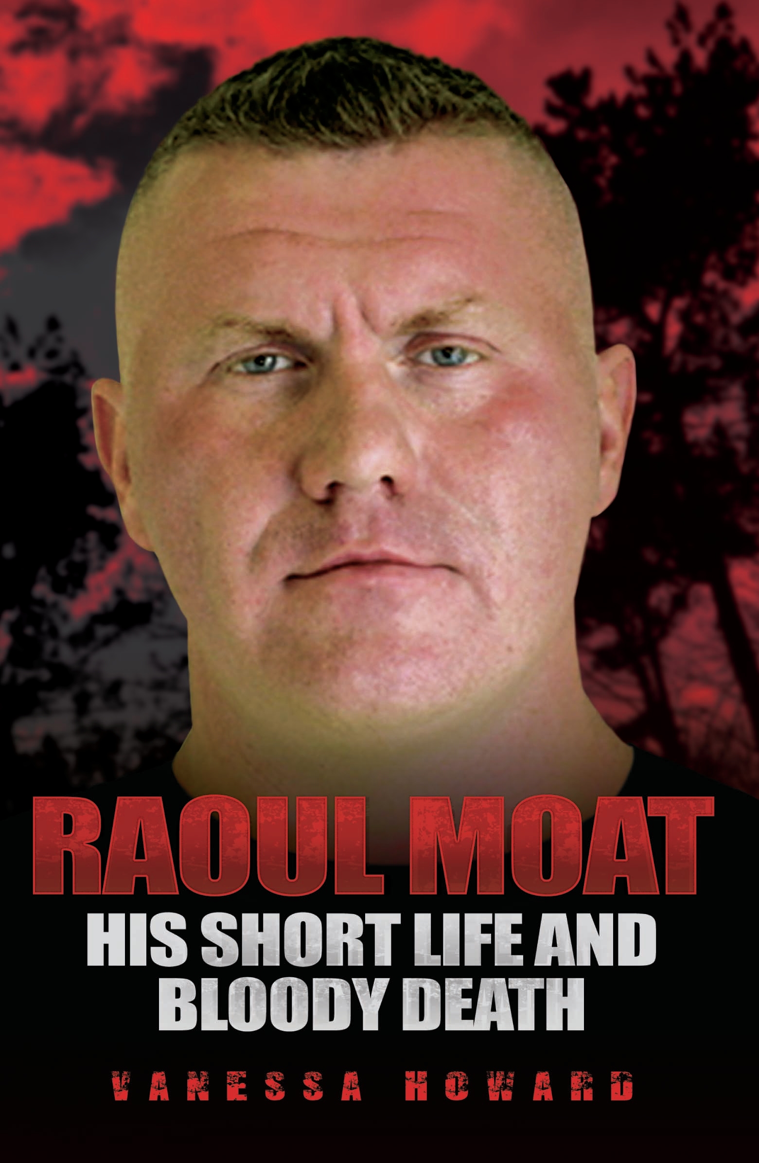 Cover image for Raoul Moat: His Short Life and Bloody Death