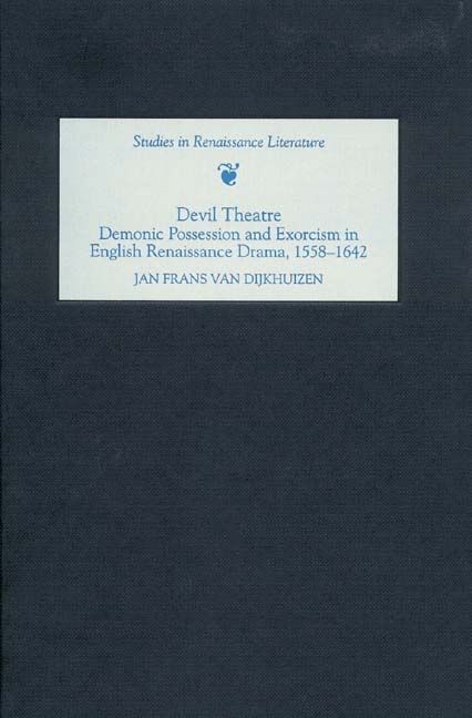 Cover image for Devil Theatre: Demonic Possession and Exorcism in English Renaissance Drama, 1558-1642