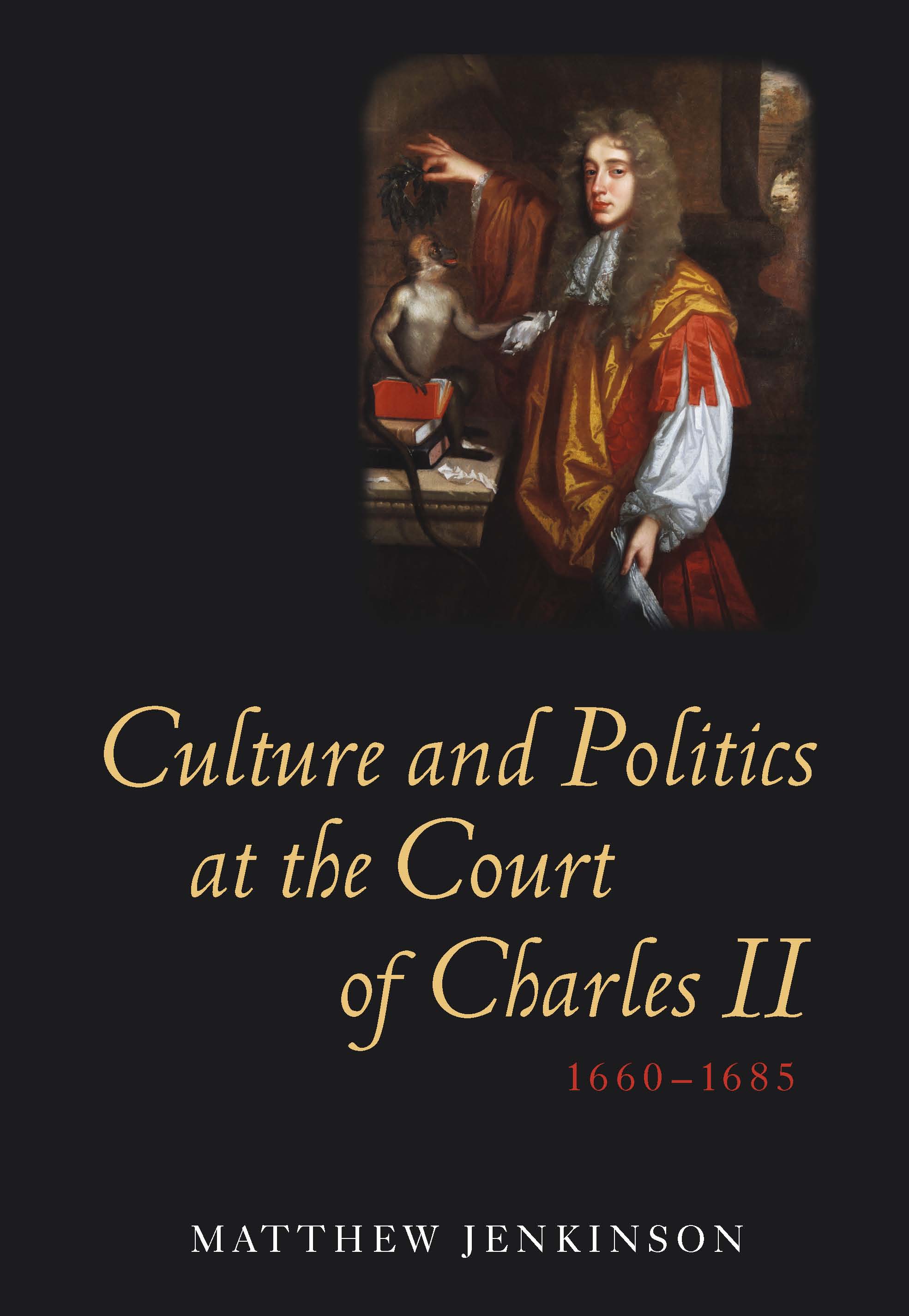 Cover image for Culture and Politics at the Court of Charles II, 1660-1685