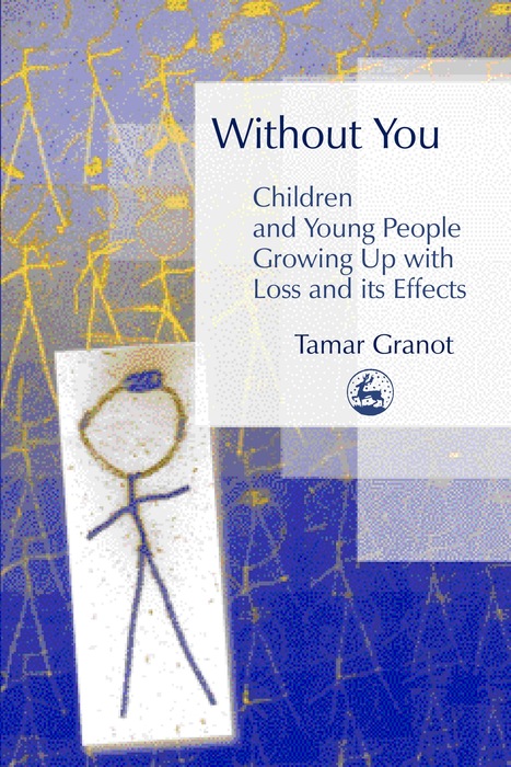 Without You 鈥?Children and Young People Growing Up with Loss and its Effects