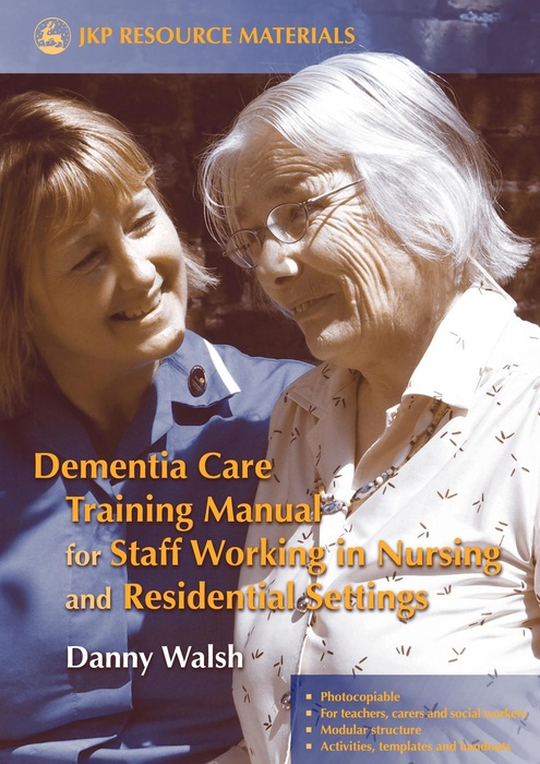 Dementia Care Training Manual for Staff Working in Nursing and Residential Settings