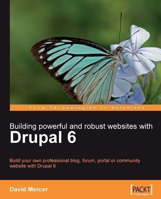 Building powerful and robust websites with Drupal 6