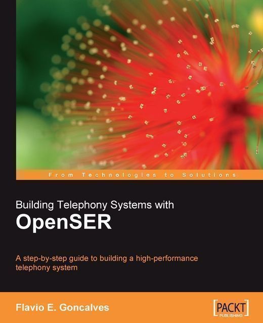 Building Telephony Systems with OpenSER