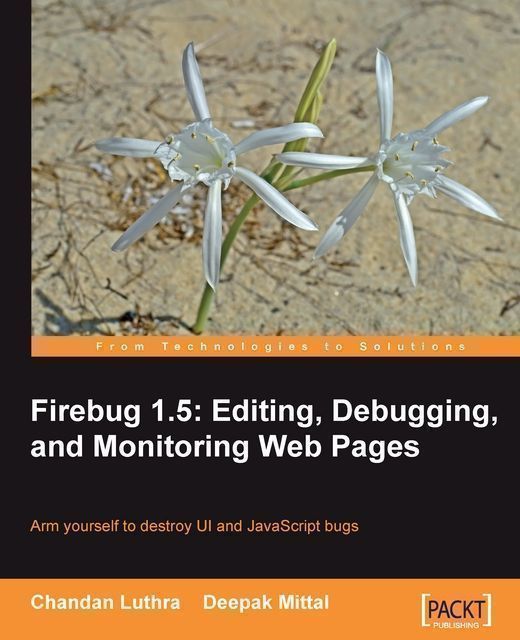 Firebug 1.5: Editing, Debugging, and Monitoring Web Pages