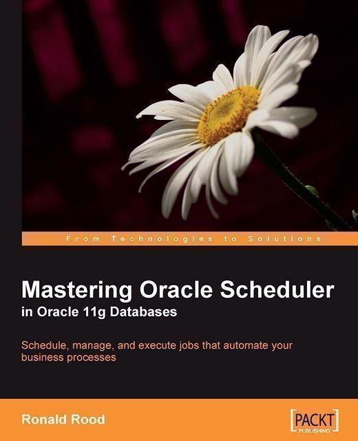 Mastering Oracle Scheduler in Oracle 11g Databases