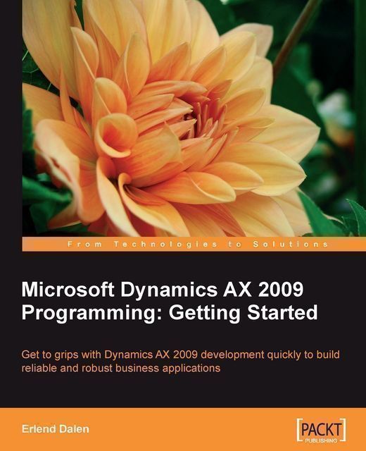 Microsoft Dynamics AX 2009 Programming: Getting Started