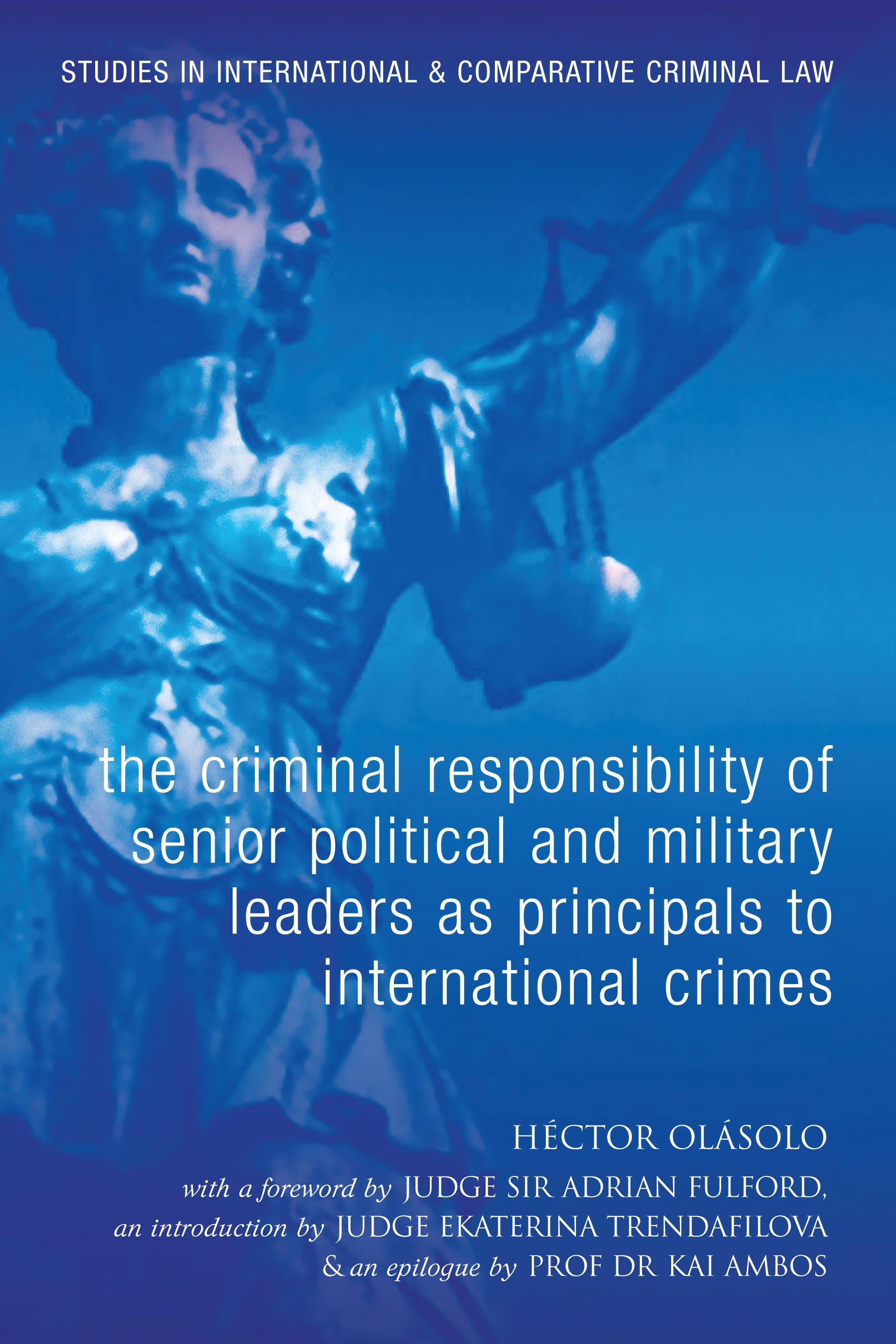 Cover image for The Criminal Responsibility of Senior Political and Military Leaders as Principals to International Crimes