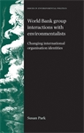 Cover image for World Bank Group interactions with environmentalists