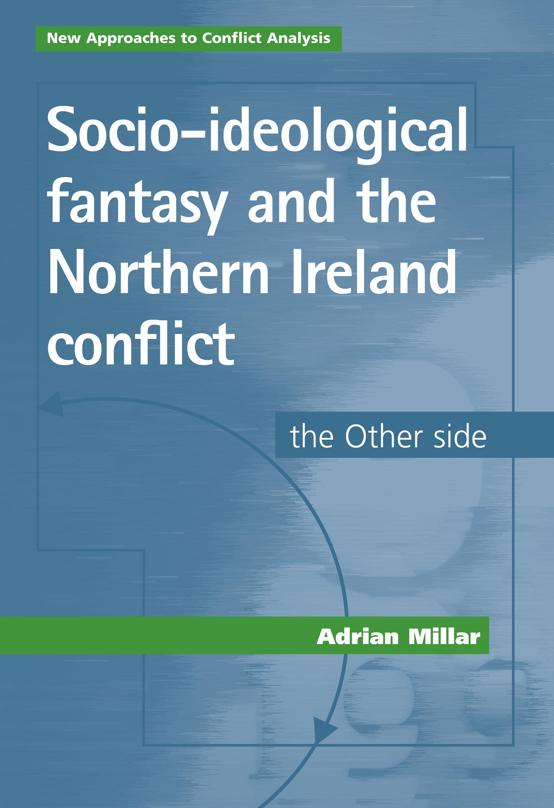 Cover image for Socio-ideological fantasy and the Northern Ireland conflict
