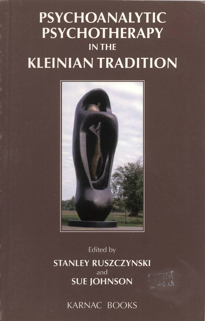 Psychoanalytic Psychotherapy in the Kleinian Tradition