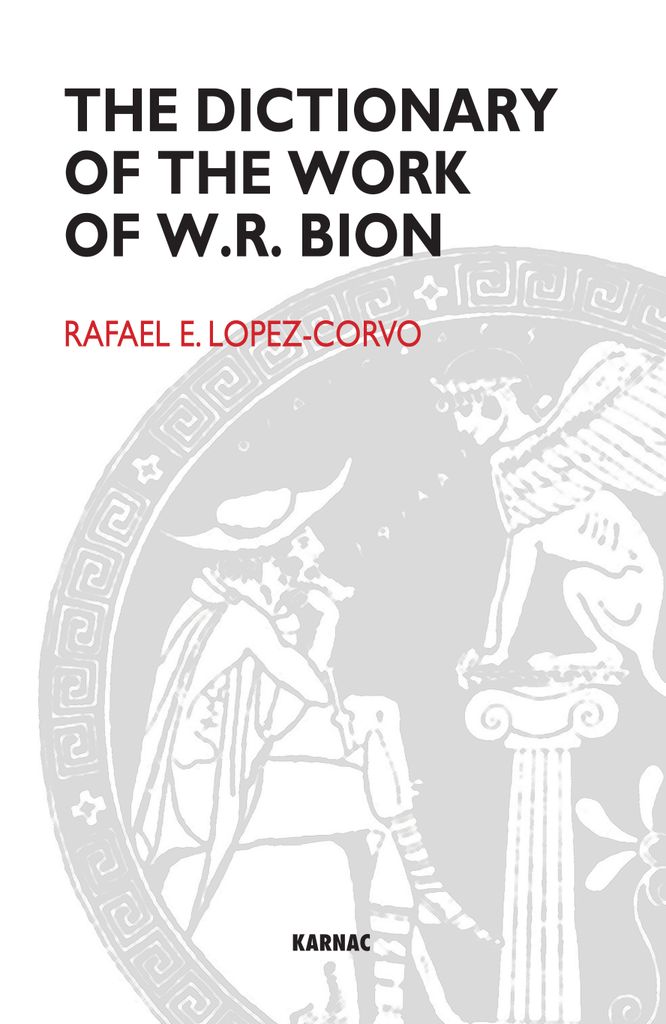 The Dictionary of the Work of W.R. Bion