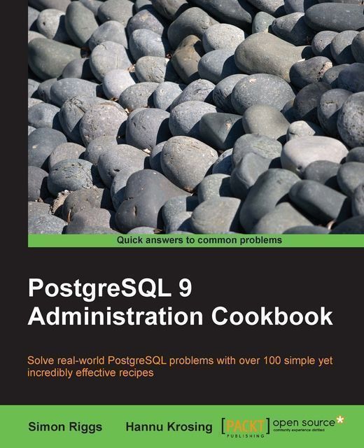 PostgreSQL 9 Administration Cookbook