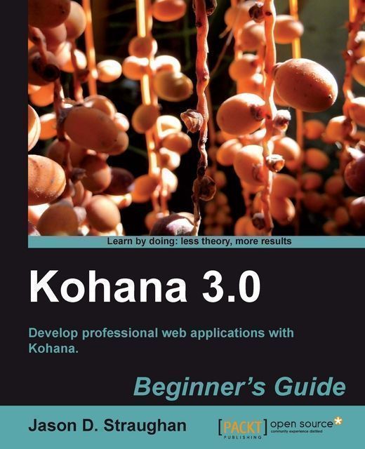 Kohana 3.0 Beginner's Guide