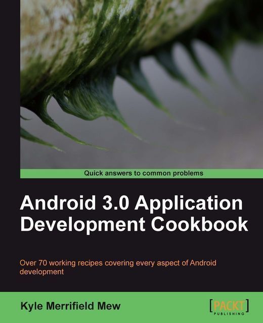 Android 3.0 Application Development Cookbook