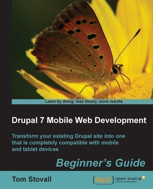 Drupal 7 Mobile Web Development: Beginner's Guide