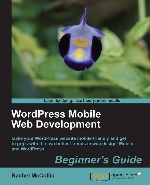 WordPress Mobile Web Development Beginner's Guide