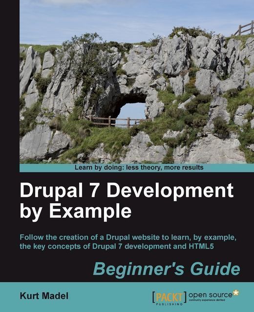 Drupal 7 Development by Example: Beginner's Guide