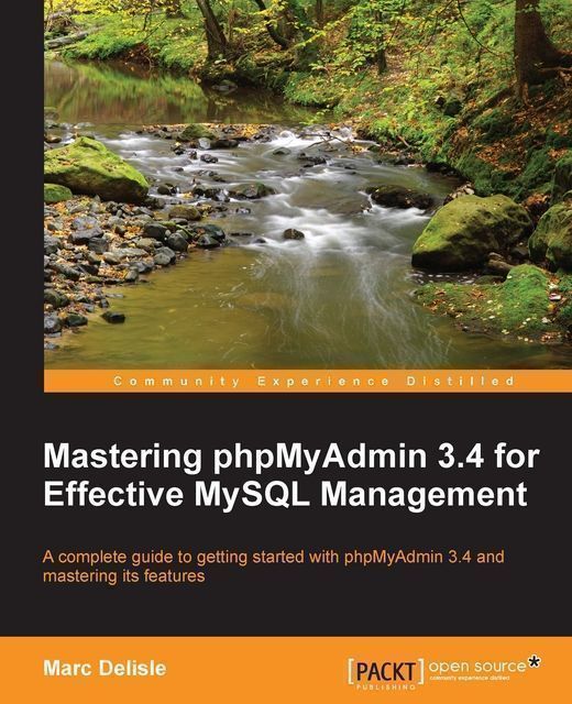 Mastering phpMyAdmin 3.4 for Effective MySQL Management