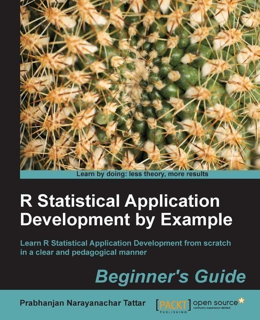 R Statistical Application Development by Example Beginner's Guide