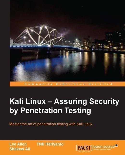 Kali Linux 鈥?Assuring Security by Penetration Testing