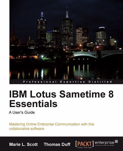 IBM Lotus Sametime 8 Essentials: A User's Guide