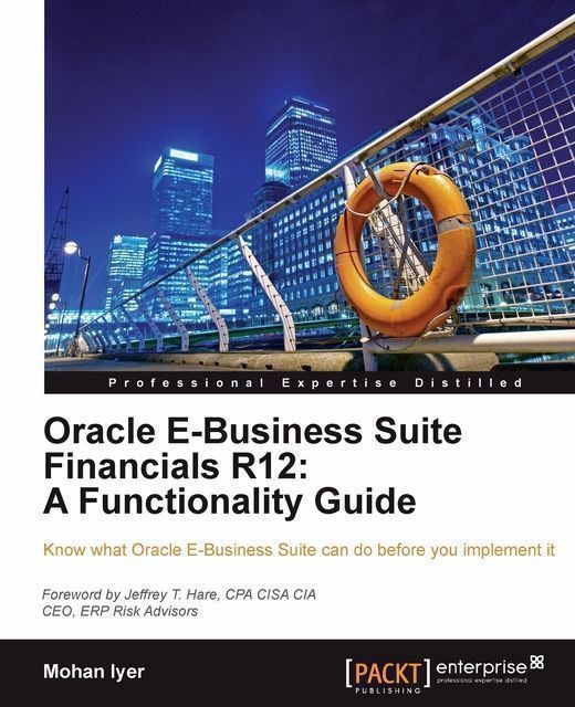 Oracle E-Business Suite Financials R12: A Functionality Guide