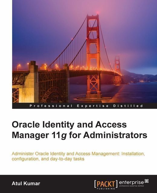 Oracle Identity and Access Manager 11g for Administrators