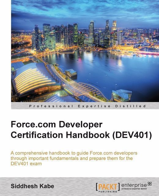 Force.com Developer Certification Handbook (DEV401)