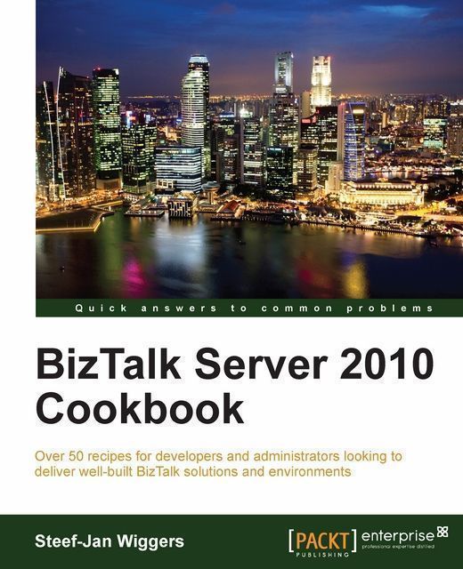 BizTalk Server 2010 Cookbook