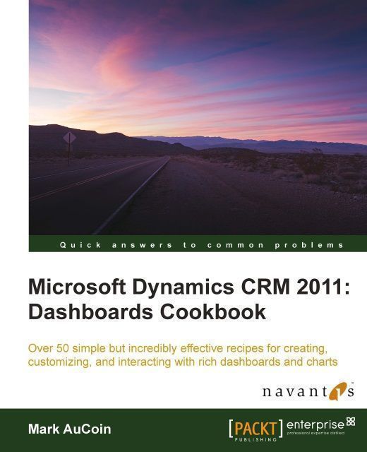 Microsoft Dynamics CRM 2011: Dashboards Cookbook