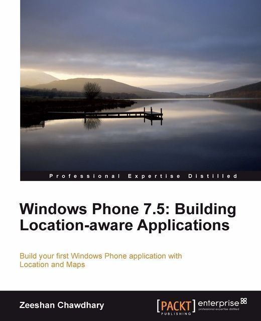 Windows Phone 7.5: Building Location-aware Applications