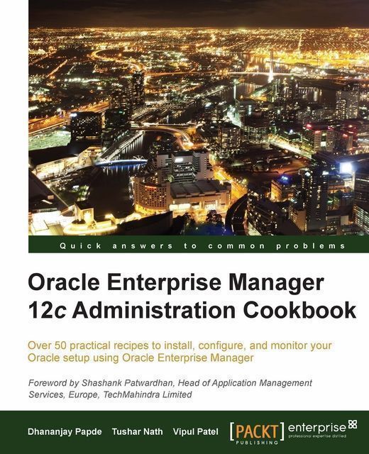 Oracle Enterprise Manager 12c Administration Cookbook