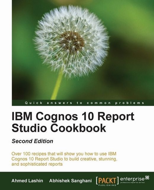 IBM Cognos 10 Report Studio Cookbook