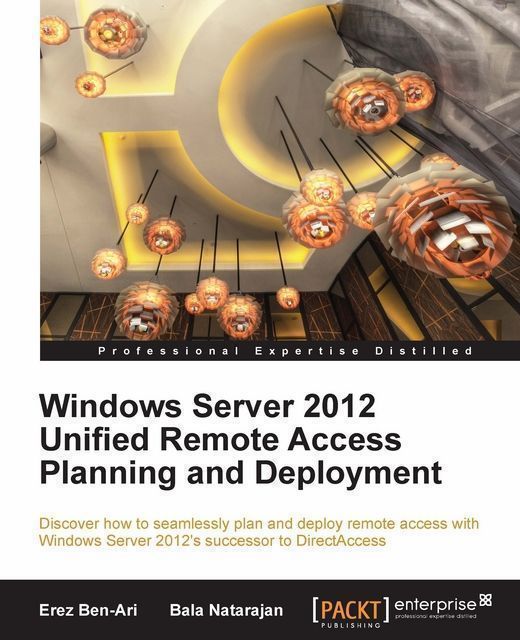 Windows Server 2012 Unified Remote Access Planning and Deployment