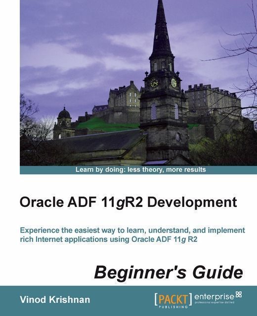 Oracle ADF 11gR2 Development Beginner's Guide