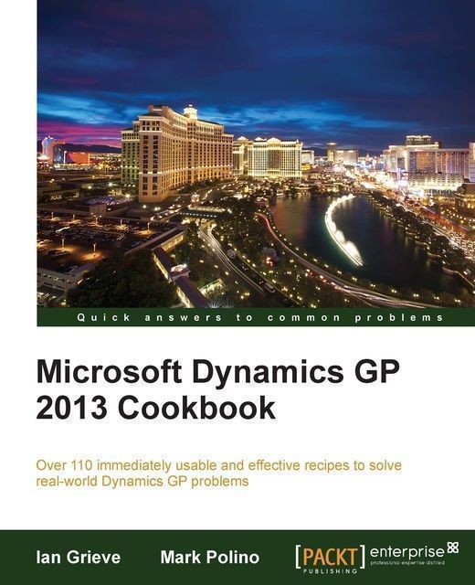 Microsoft Dynamics GP 2013 Cookbook