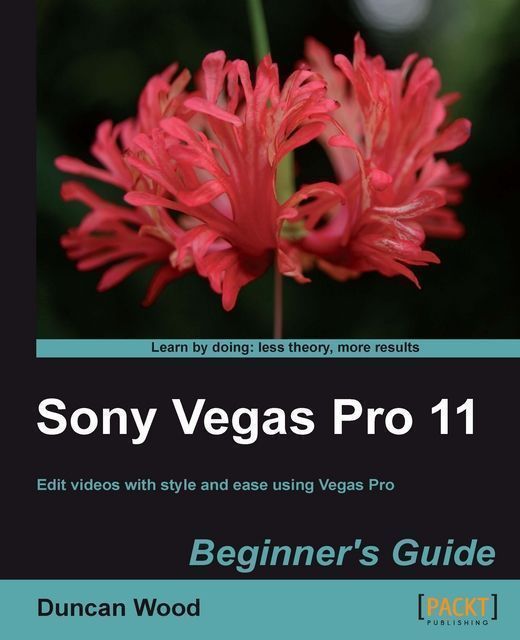 Sony Vegas Pro 11 Beginner's Guide